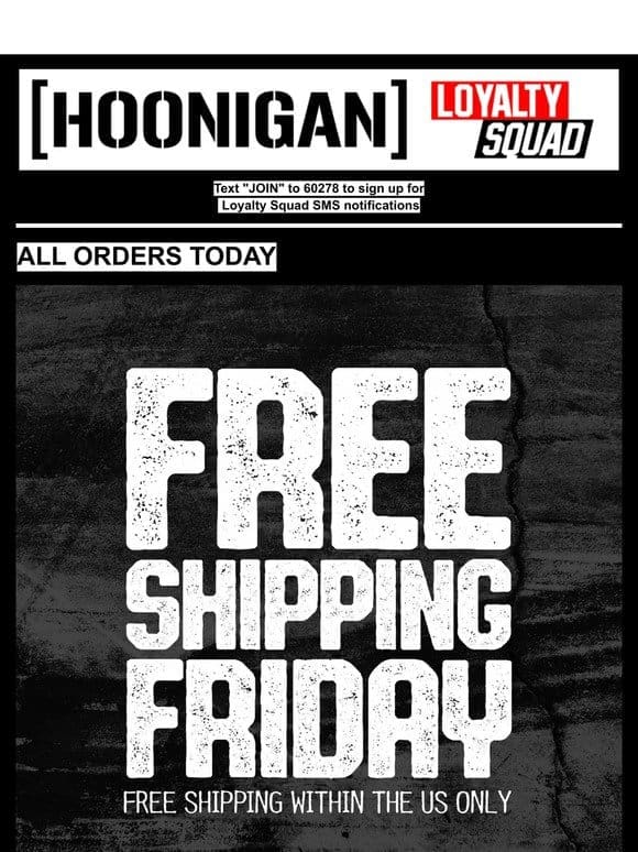 What day is it? It’s Free Shipping Friday!