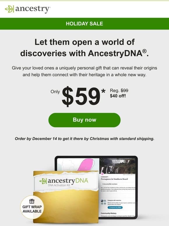 Wrap it. Ship it. Gift it. Save $40 on AncestryDNA!