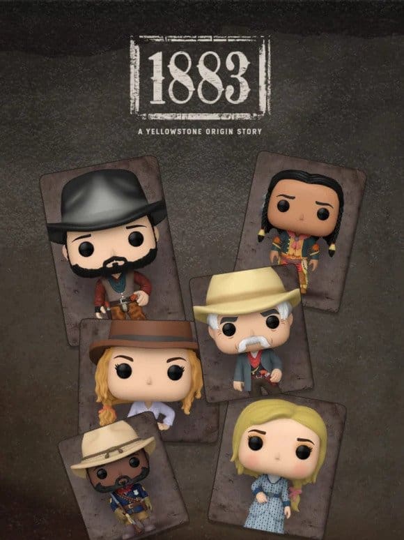 Yeehaw! New 1883 Pops!