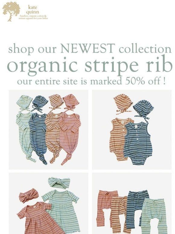 shop our NEWEST collection | organic stripe rib at 50% off!