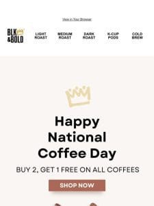 ☕ Celebrate National Coffee Day with BLK & Bold: Buy 2， Get 1 FREE!