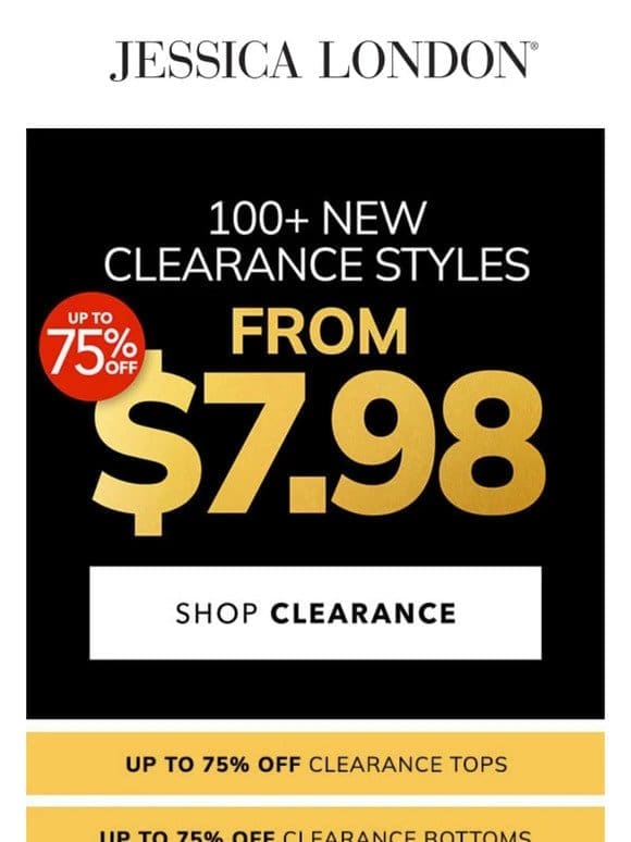 ⚠ CLEARANCE ALERT!   Styles FROM $7.98!