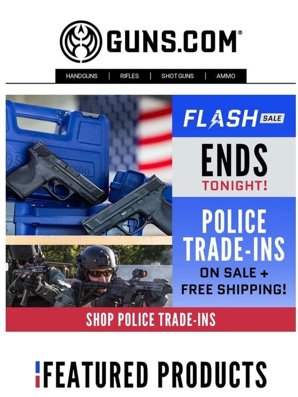 ⚡ ENDS TONIGHT! ⚡ Free Shipping On Police Trade-Ins ⚡