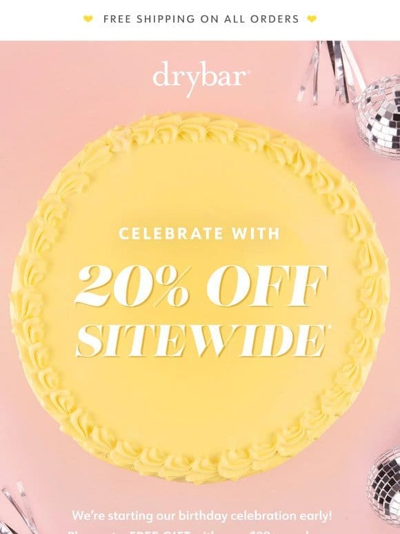 20% OFF SITEWIDE! Our Birthday Blowout starts now!
