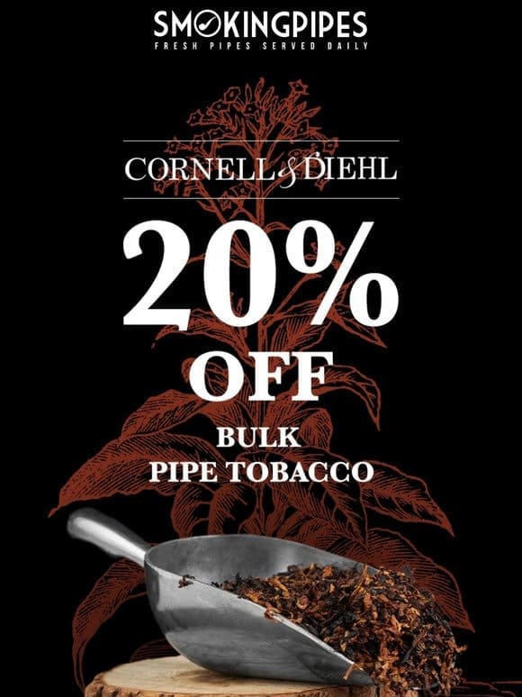 20% Off Cornell & Diehl Bulk Pipe Tobacco