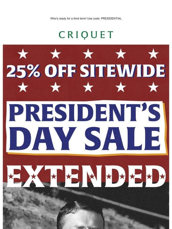 25% Off President’s Day Sale Extended Today Only