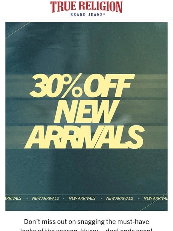 30% Off New Arrivals Ends Soon