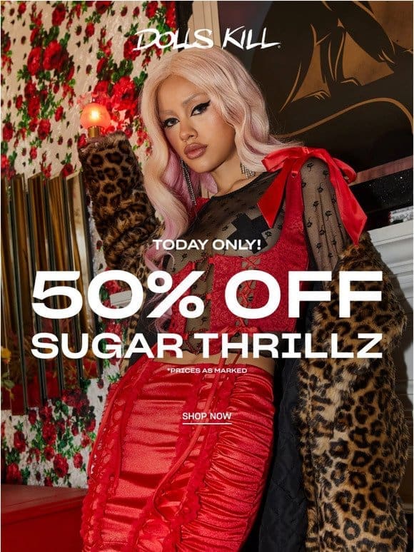 50% OFF SUGAR THRILLZ