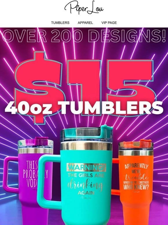 ALL 40oz Tumblers are $15