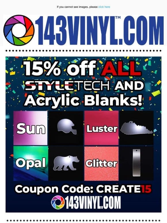 Acrylic Blanks and StyleTech are 15% Off NOW!