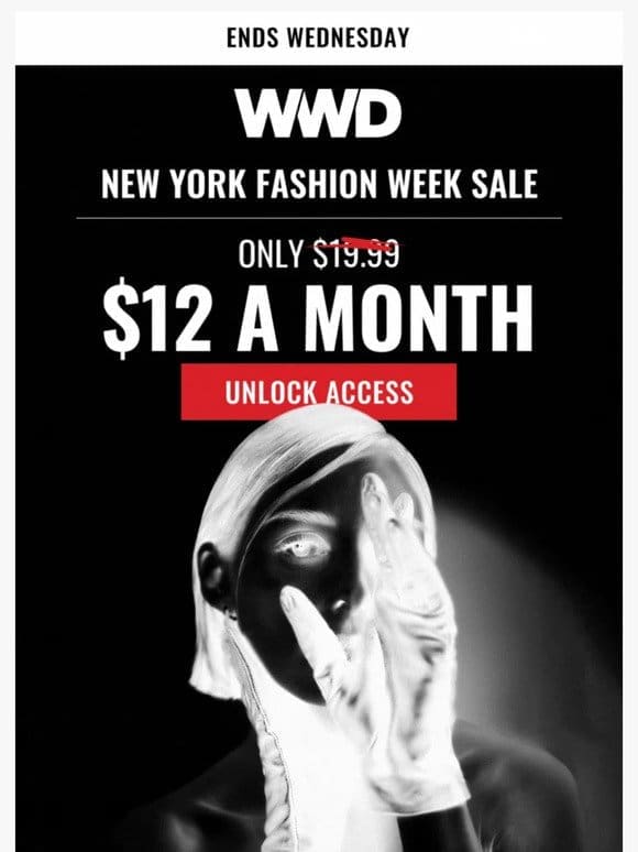 An invitation: Get 40% off WWD’s NYFW coverage.