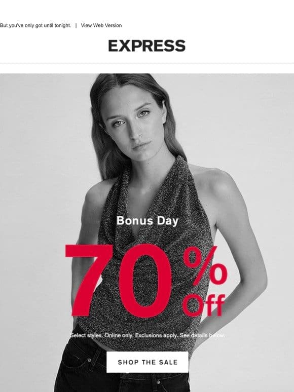 BONUS DAY! 70% OFF ONLINE EXTENDED