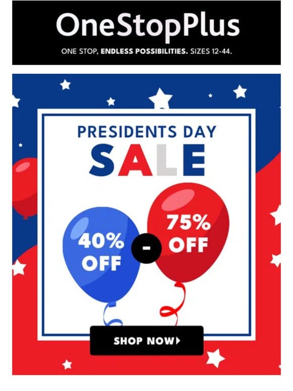 CONFIRMED: 40%-75% off Presidents Day