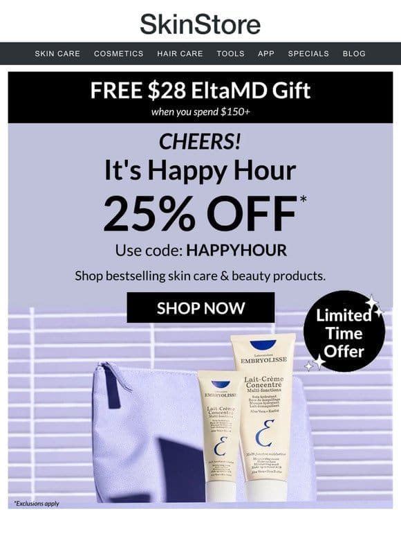 Cheers! 25% off   exclusive Happy Hour special