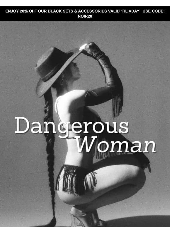 DANGEROUS WOMAN