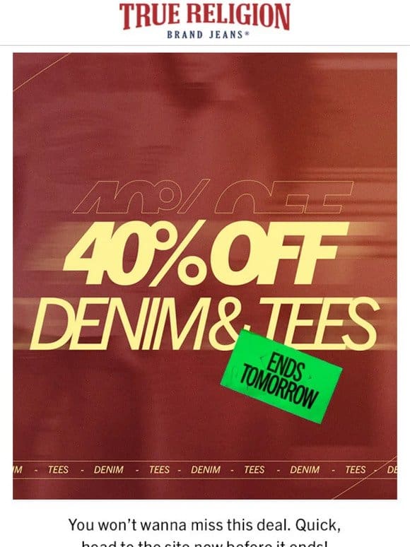 ENDS TOMORROW: 40% Off Denim & Tees