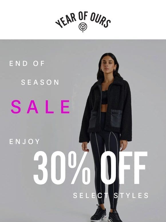 End of Season Sale. 30% off Select Styles ✨