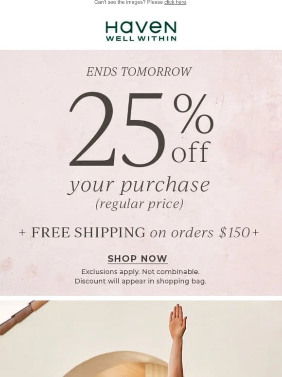 Ends Tomorrow: 25% off Your Regular-Price Purchase + Free Shipping On Orders $150+