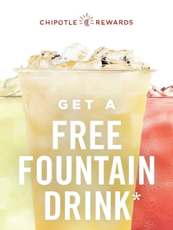 Enjoy a free Fountain Drink， on us