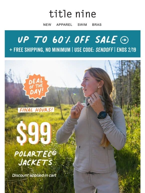 Final hours! $99 Polartec® Jackets