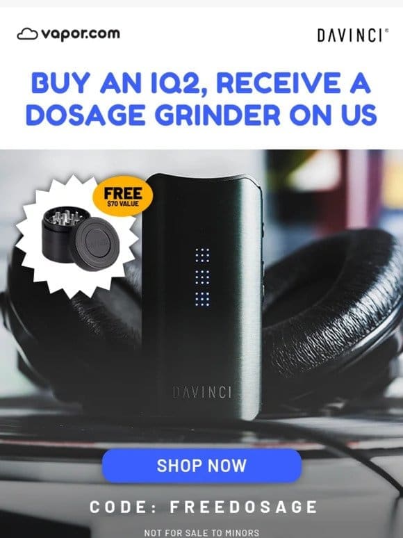 Free Dosage Grinder! It’s On Us!