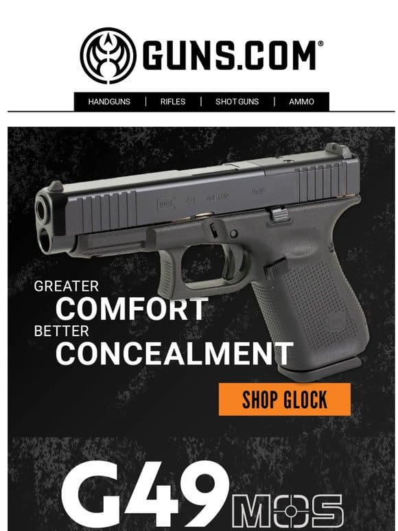 GLOCK G49 MOS: Greater Comfort， Better Concealment – SHOP NOW!