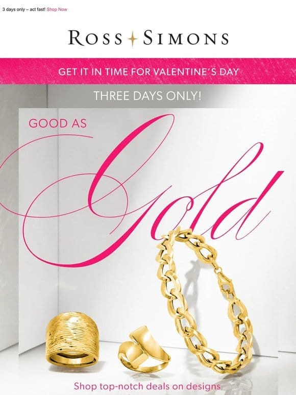 Gift her GOLD this Valentine’s Day! Shop now for 30% off