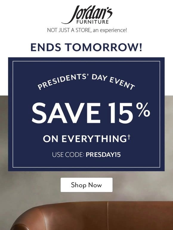 Hurry， 15% off President’s Day event ends tomorrow!†