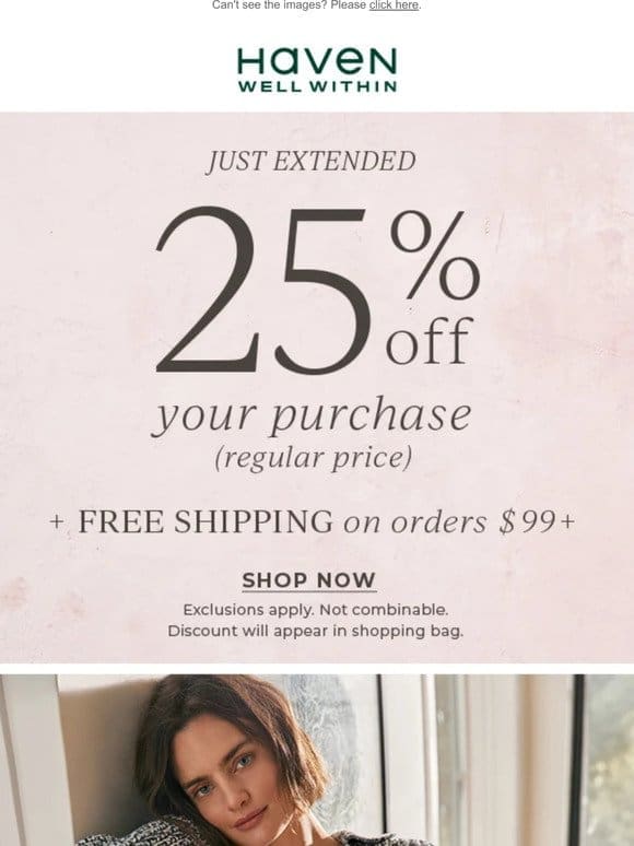 JUST EXTENDED: 25% Off Your Regular-Price Purchase