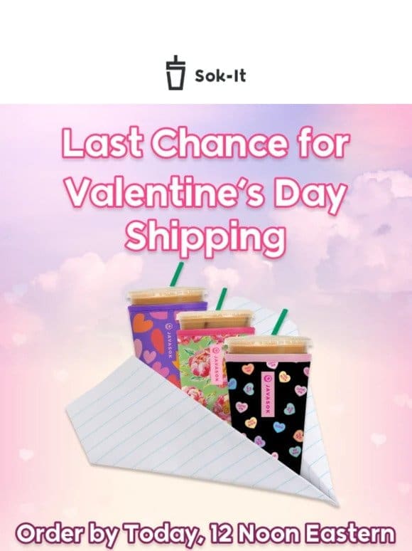 Last Call: Valentine’s Day Shipping ☕
