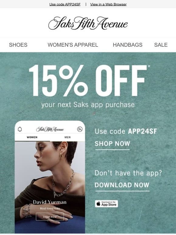 Limited Time: Get 15% off your next Saks app purchase + Try these trending styles