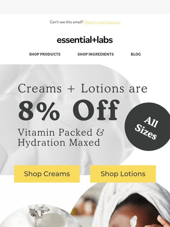 Lotions or Creams…Why Choose? Shop Both Categories 8% Off Now!