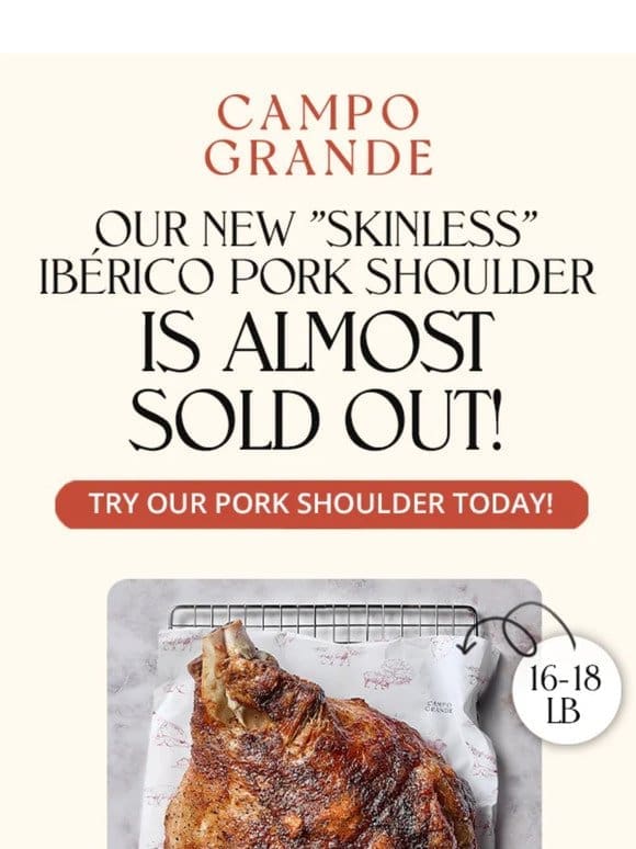 NEW 16-18lb Ibérico Pork Shoulders are almost gone!