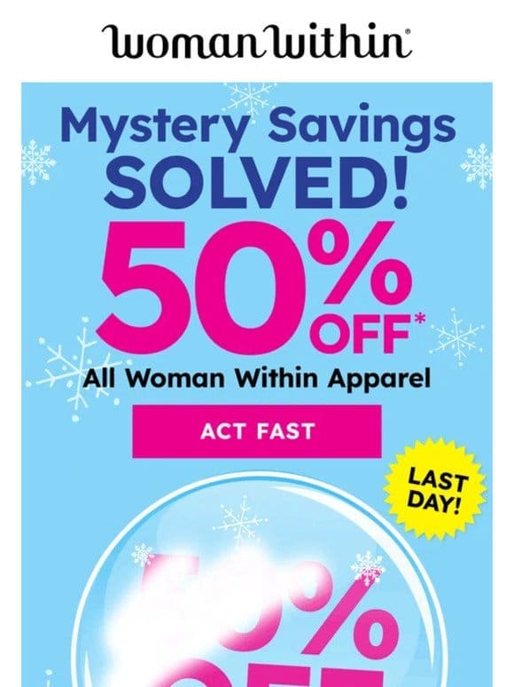 No Mystery Here! 50% Off All Woman Within Apparel Ends Tonight!