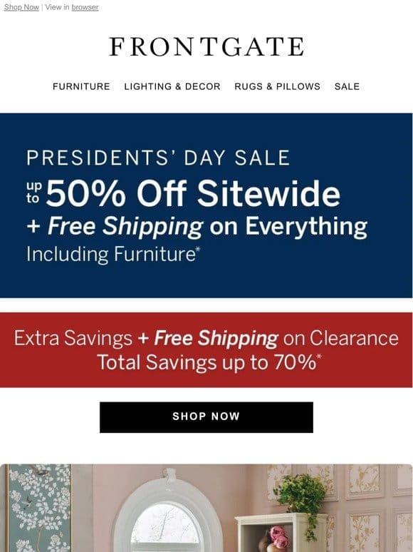 Presidents’ Day Sale Starts Today! Up to 50% off sitewide + FREE shipping on everything， including furniture.