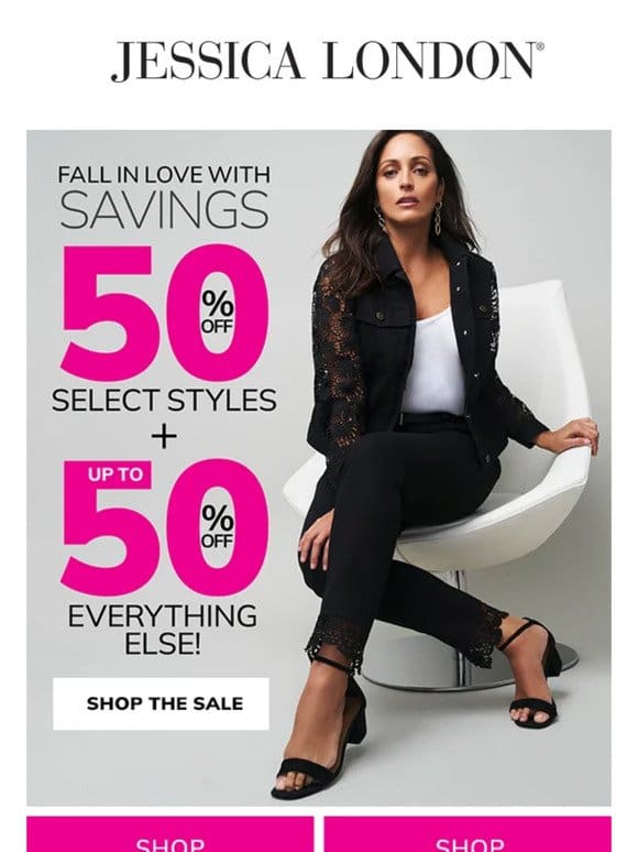 Ready to fall in love?   We have 50% Off Select Styles!