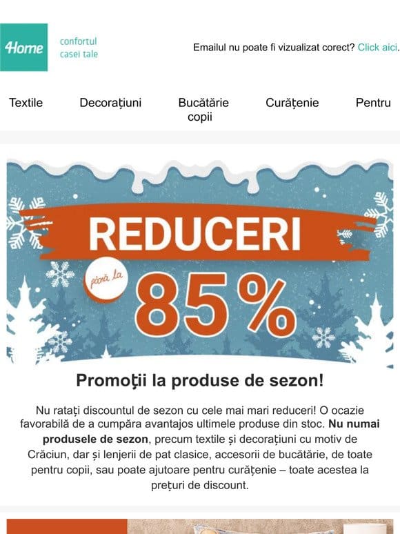 Reducerile continuă: decorațiuni până la -74% • lenjerie de pat până la -68% • căni și ceainice până la -68% • curățenie până la -77% și multe altele!