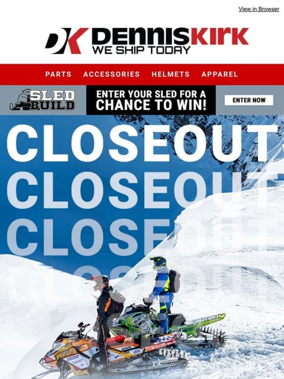 Shop All Snow Closeouts at denniskirk.com!