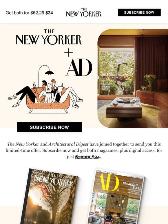 Subscribe now and get The New Yorker and Architectural Digest for one low price.