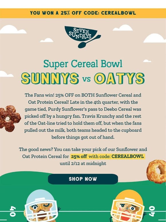 Super Cereal Bowl   You won 25% Off!