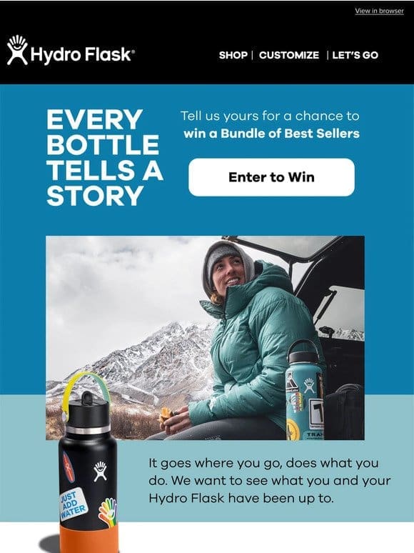 Tell your story. WIN free Hydro Flasks.