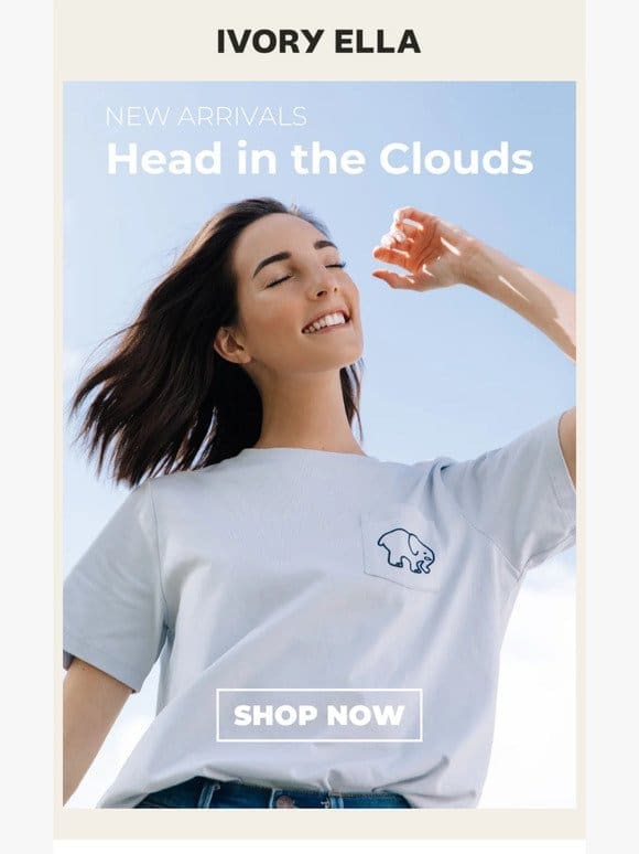 This Weekend Keep Your Head In The Clouds With Our Newest Collection!  ☁️