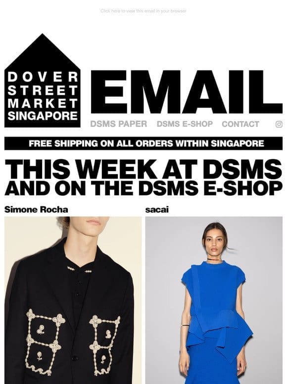 This week at Dover Street Market Singapore and on the DSMS E-SHOP