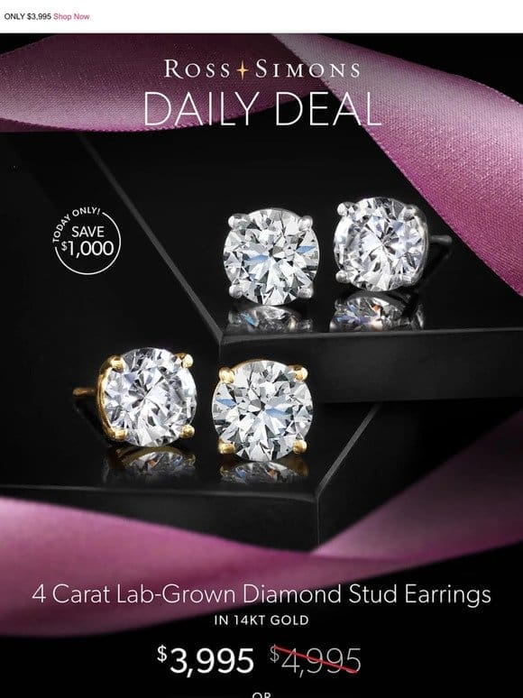 WOW! Save $1，000 on our 4 carat lab-grown diamond stud earrings in 14kt gold TODAY