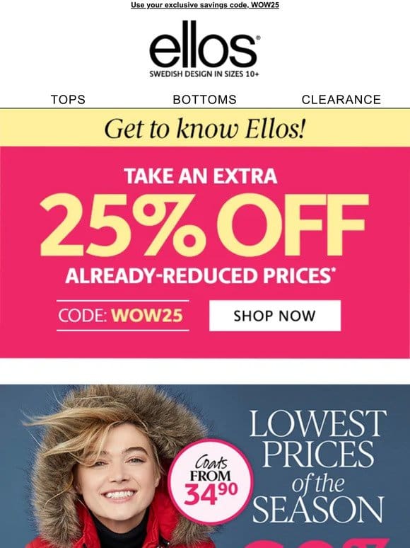Welcome Friend: EXTRA 25% OFF already reduced styles!