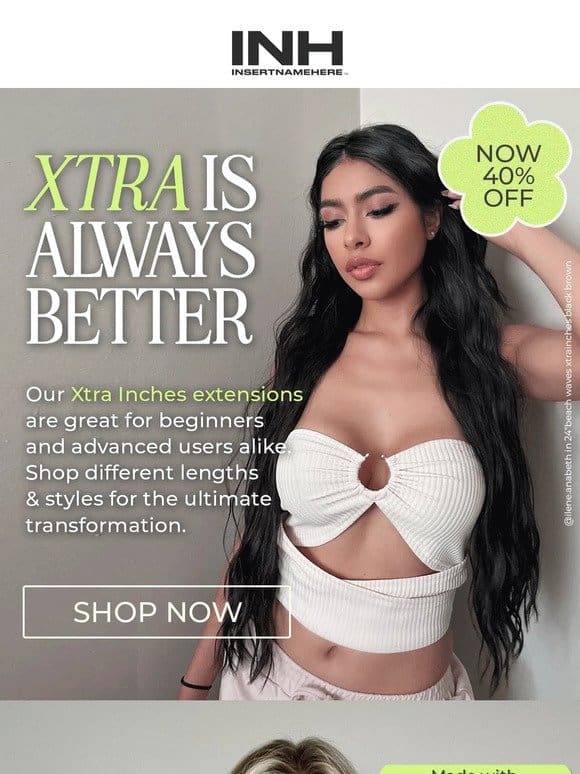 Xtra Inches at their *lowest* price !!