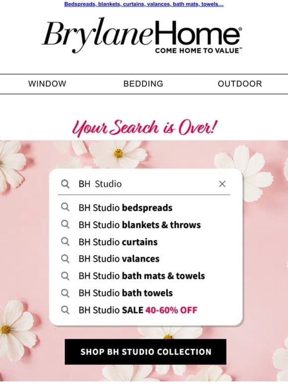 Your search is over! 40% to 60% Off BH Studio SALE