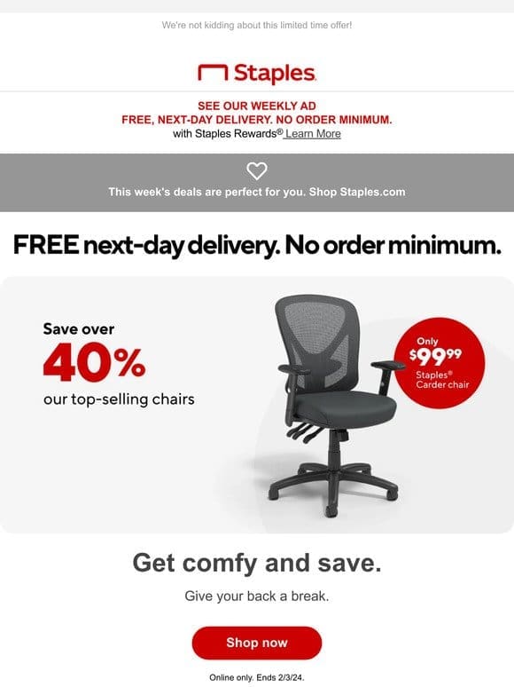 You’re in luck， here’s over 40% off our top-selling chairs.