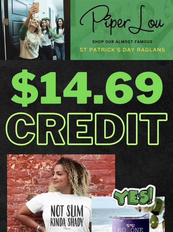 You’re receiving a $14.69 Piper Lou Credit.