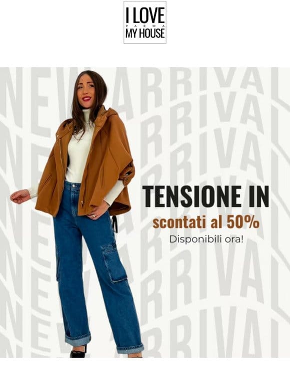 nuovi arrivi TENSIONE IN al 50%